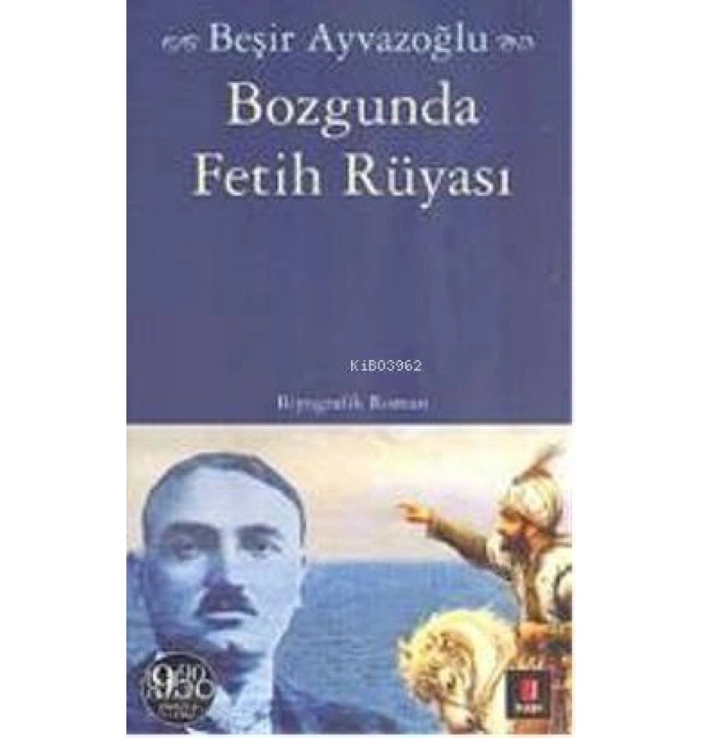 Bozgunda Fetih Rüyası-B.Boy / B.Ayvazoğlu Kapı Yayın
