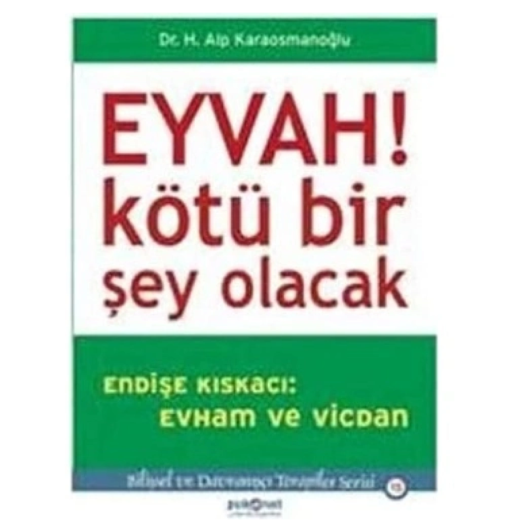 Eyvah Kötü Birşey Olacak Endişe Kiskaci Evham Ve Vicdan Psikonet