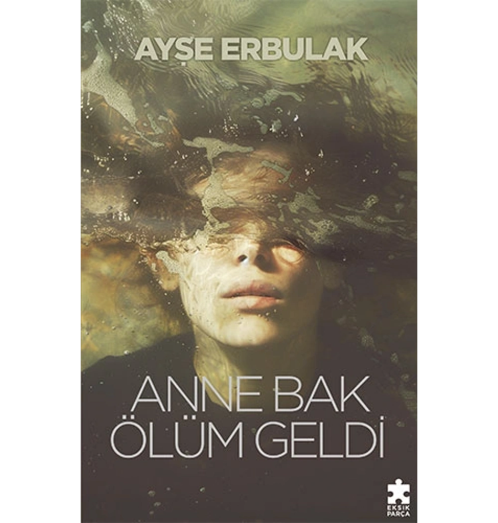 Anne Bak Ölüm Geldi Ayşe Erbulak Eksikparça