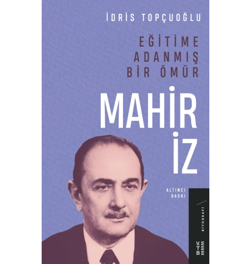 Eğitime Adanmış Bir Ömür Mahir İz Ketebe