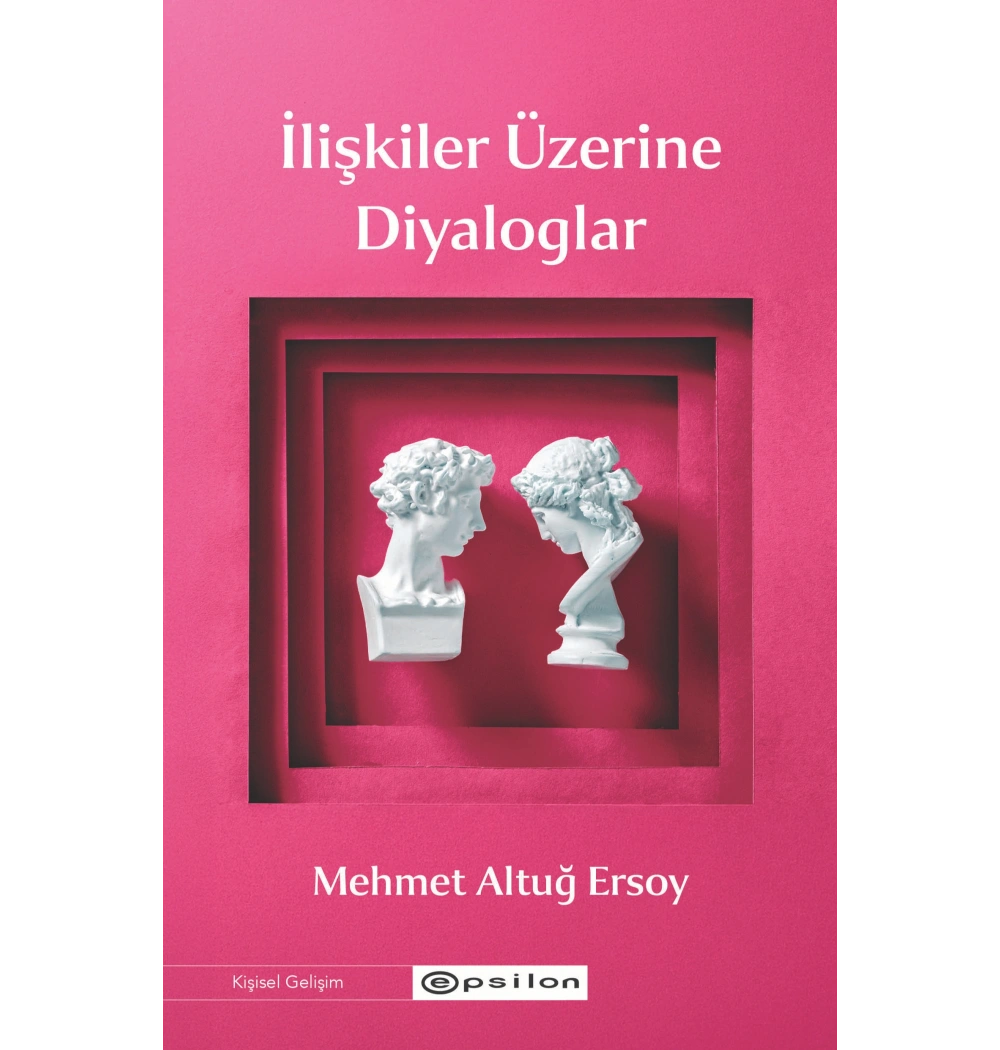 İlişkiler Üzerine Diyaloglar Mehmet Altuğ Ersoy Epsilon
