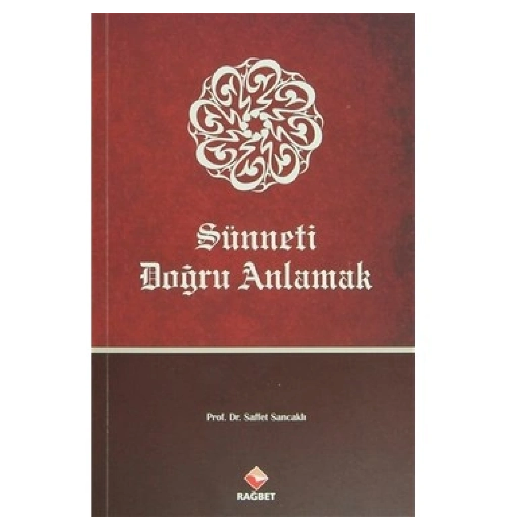Sünneti Doğru Anlamak. Saffet Sancaklı Rağbet