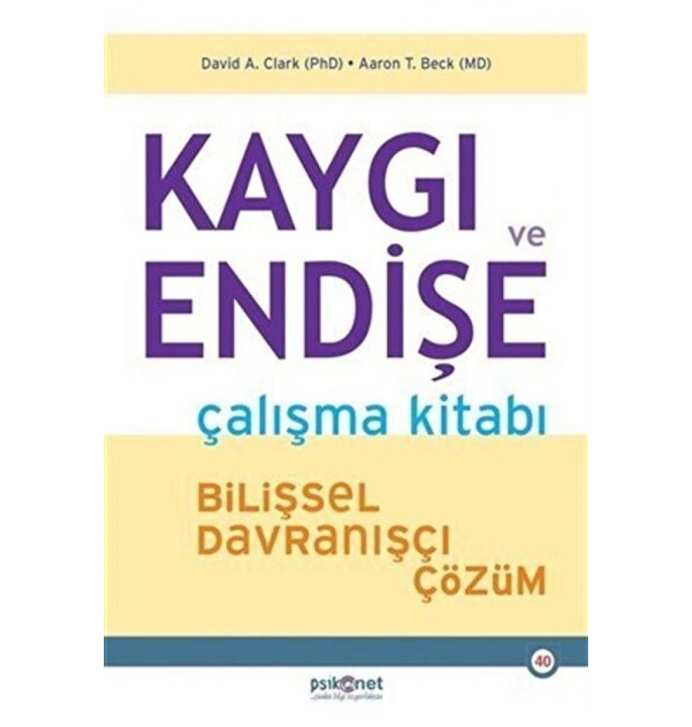 Kaygi Ve Endişe Çalişma Kitabı Bilişsel Davranişçi Çözüm Psikonet