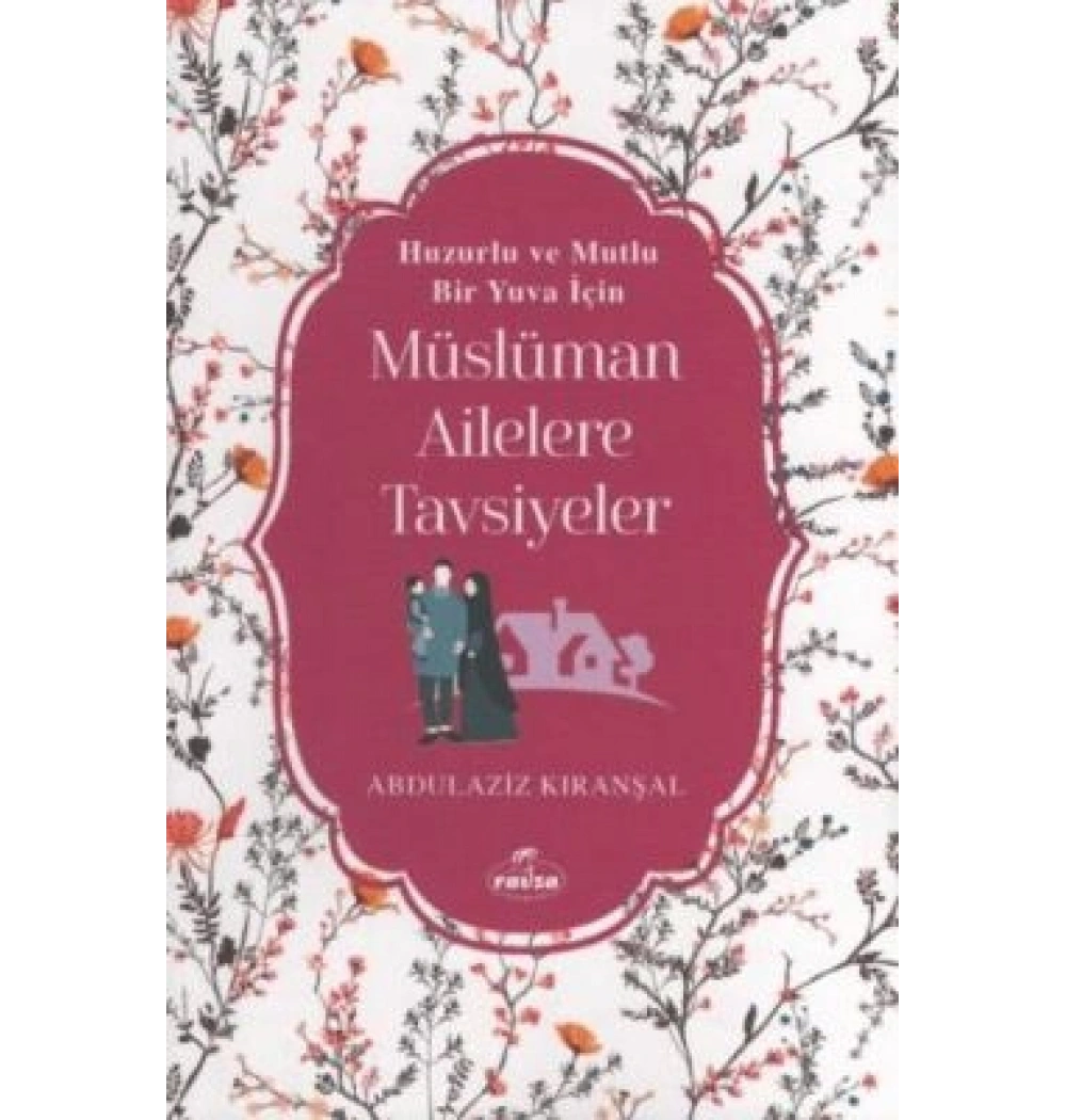 Huzurlu Ve Mutlu Yuva İçin Müslüman Ailelere Tavsiyeler Abdülaziz Kıranşal