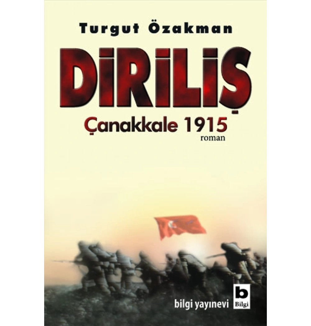 Diriliş Çanakkale 1915 -Turgut Özakman-Bilgi Yayınevi