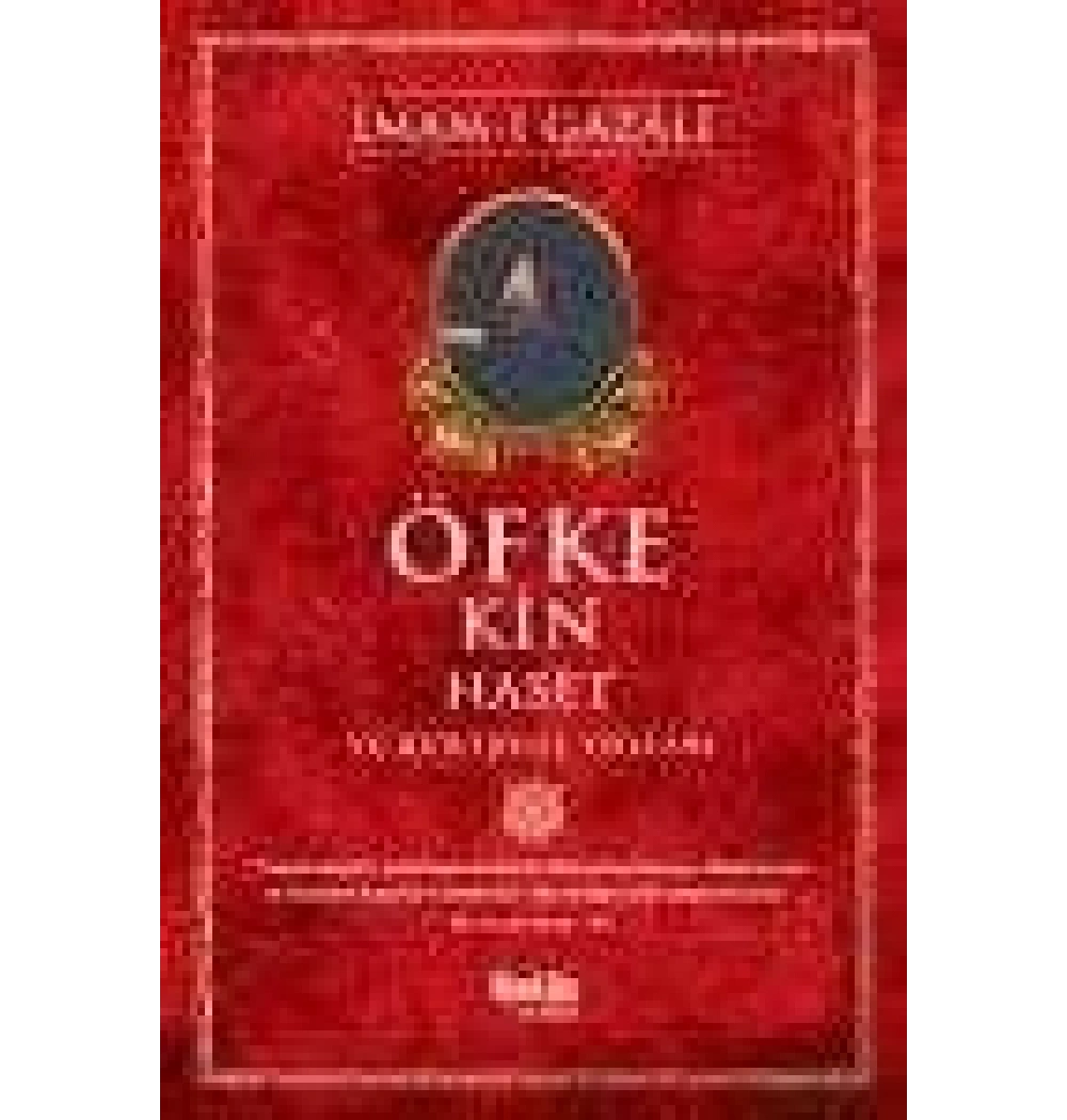 Öfke Kin Haset Ve Kurtuluş Yolları İmamı Gazali