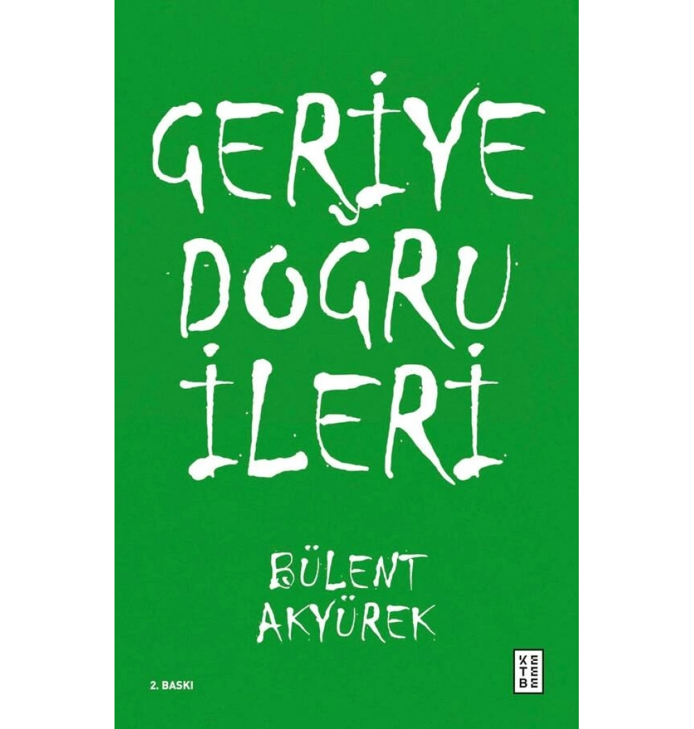 Geriye doğru İleri Bülent Akyürek Ketebe