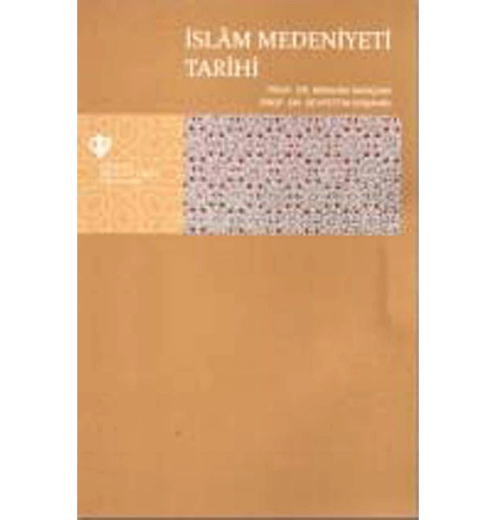 İslam Medeniyeti Tarihi. İbrahim Sarıçam Tdv