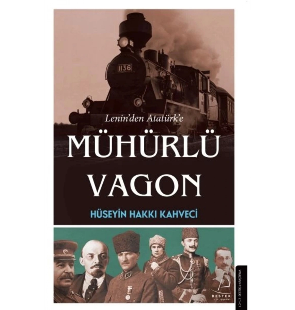Leninden Atatürke Mühürlü Vagon  H.Hakkı Kahveci  Destek Yayın