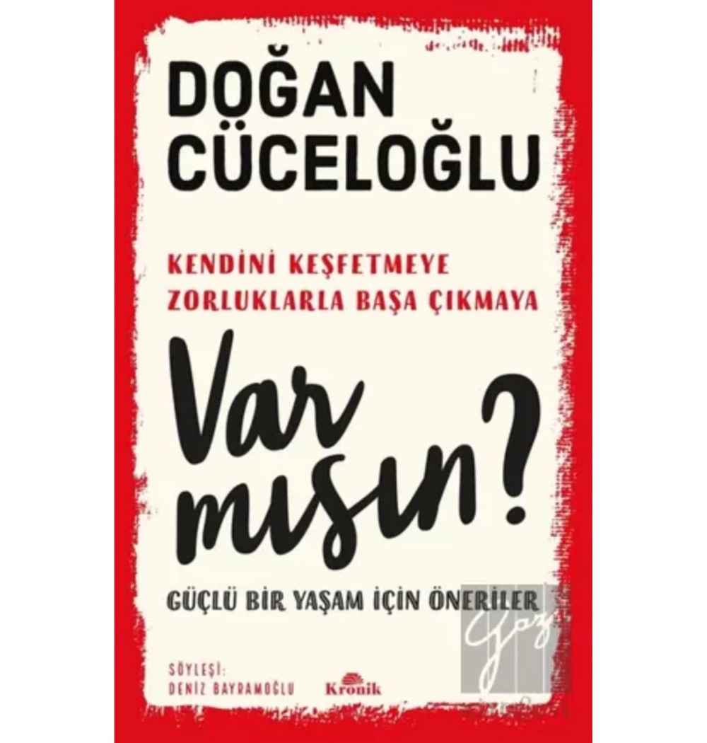 Güçlü Bir Yaşam İçin  Kendini Keşfetmeye Var Mısın  ?  D.Cüceloğlu   Kronik