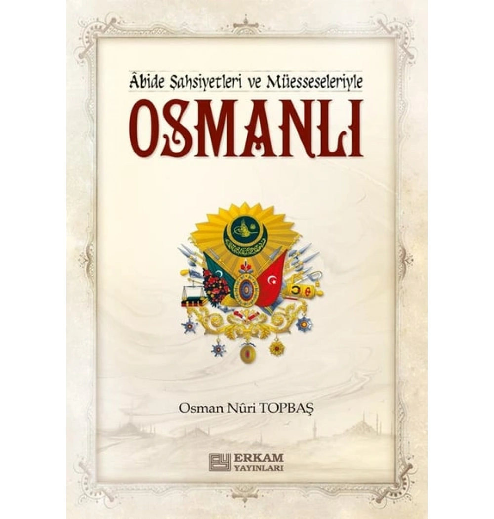 Abide Şahsiyetleri Ve Müesseseleriyle Osmanlı O.Nuri Topbaş Erkam Yayın