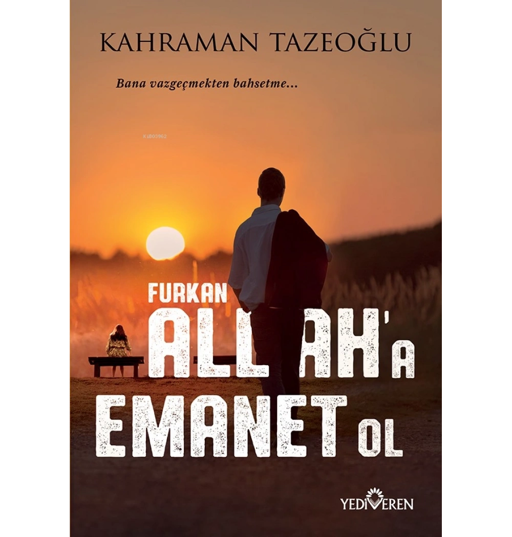 Allaha Emanet Ol Kahraman Tazeoğlu Yediveren