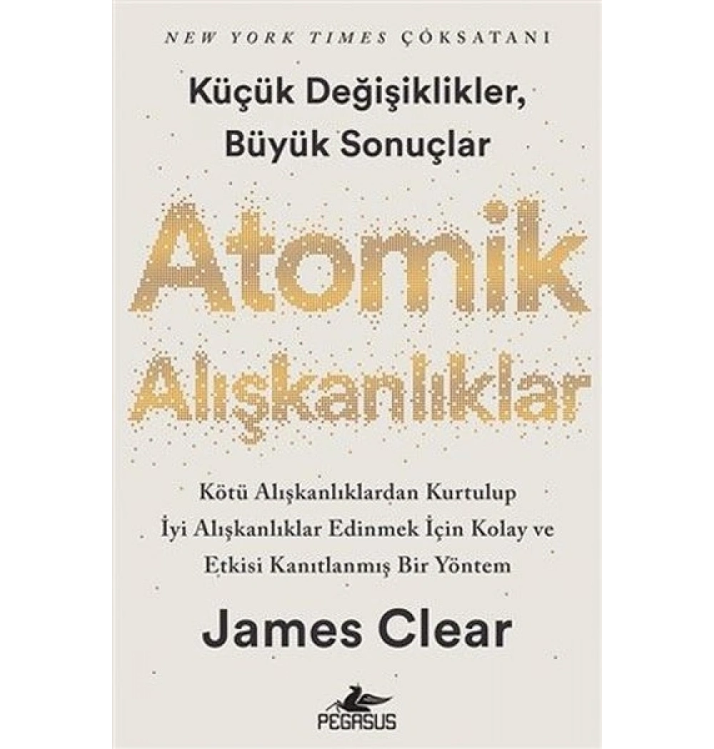Atomik Alışkanlıklar Küçük Değişiklikler Büyük Sonuçlar Pegasus