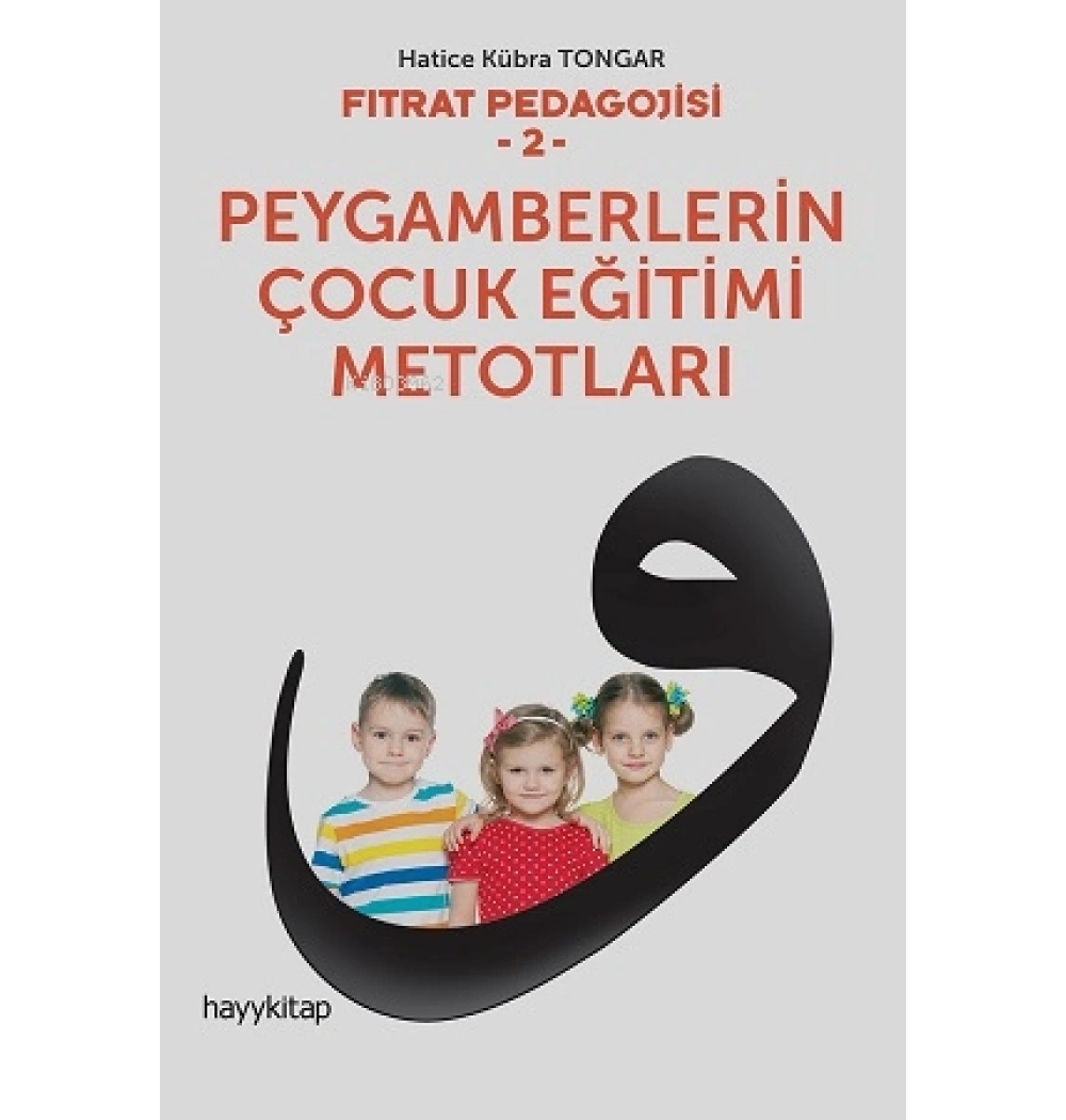 Fıtrat Pedagojisi-2- Peygamberlerin Çocuk Eğitim Metodları -Hatice Kübra Tongar