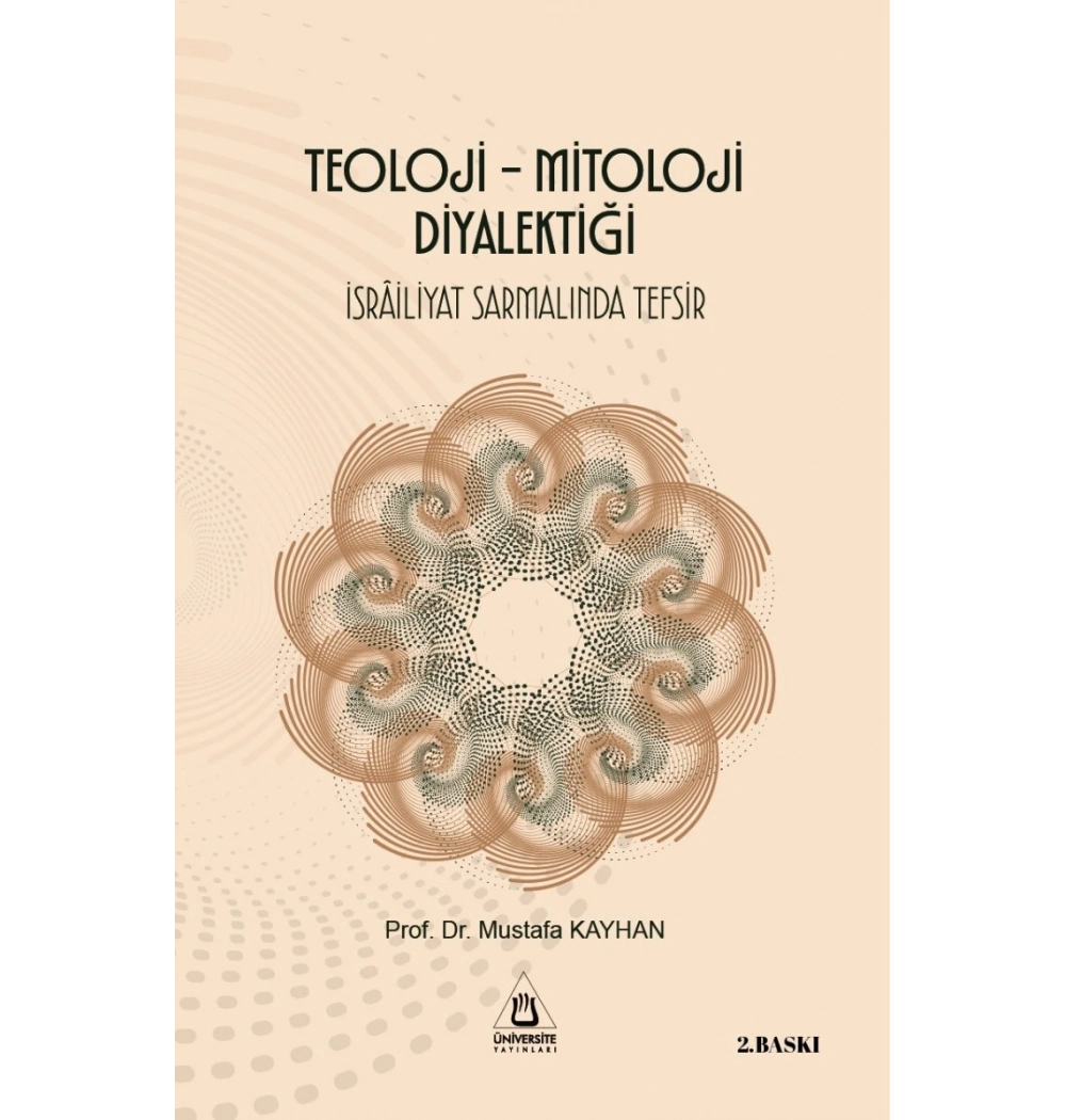 Teolloji Mitoloji Diyalektiği İsrailiyat Sarmalında Tefsir Doç. Dr. Mustafa Kayhan Üniversite