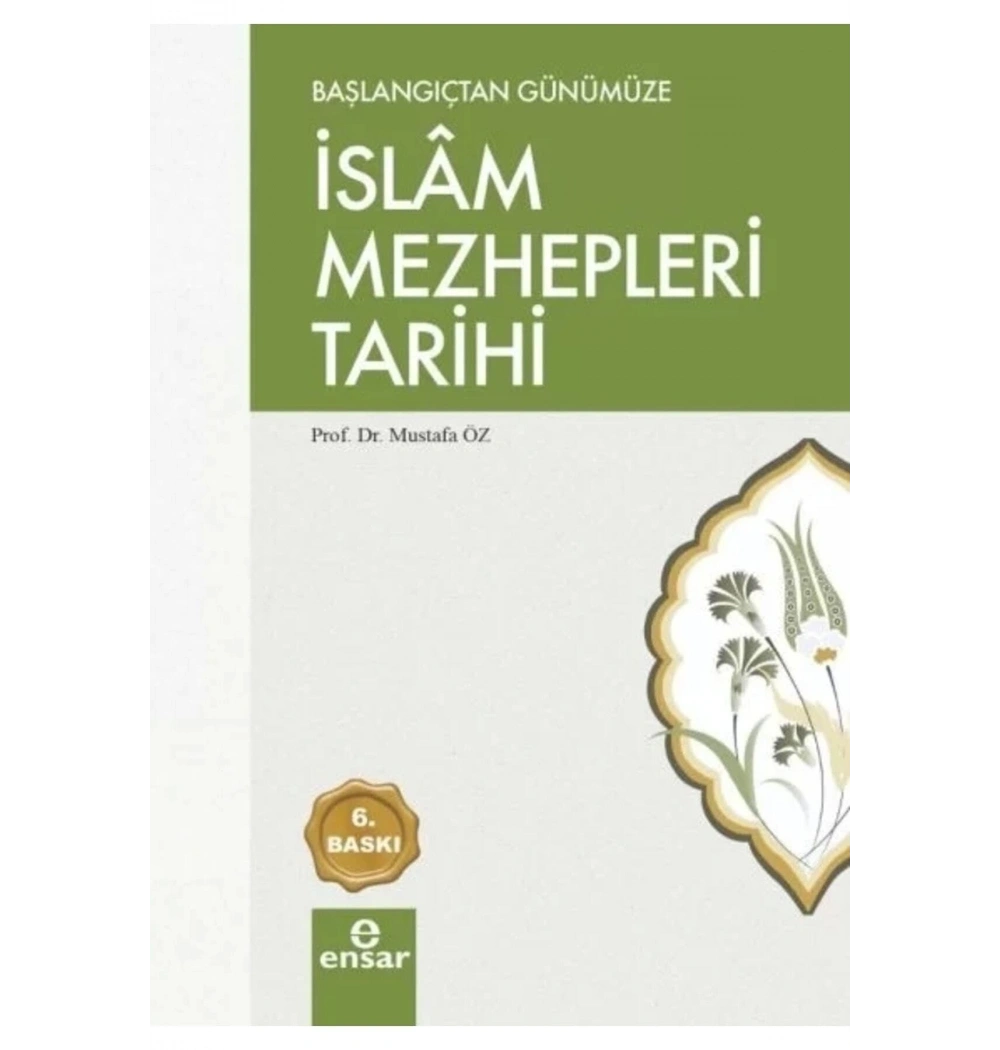 Başlangıçtan Günümüze İslam Mezhepleri Tarihi -Mustafa Öz-  Ensar Neşriyat