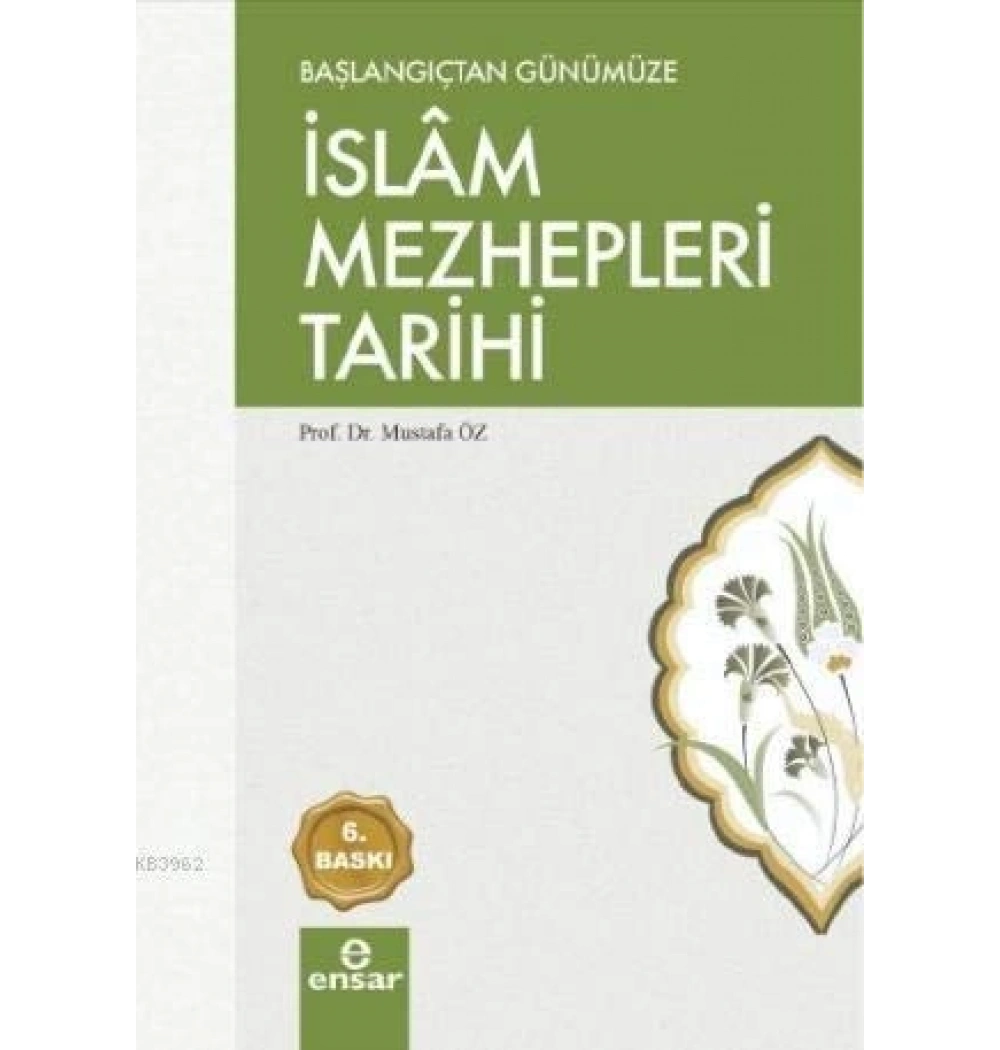 Başlangıçtan Günümüze İslam Mezhepleri Tarihi -Mustafa Öz-  Ensar Neşriyat