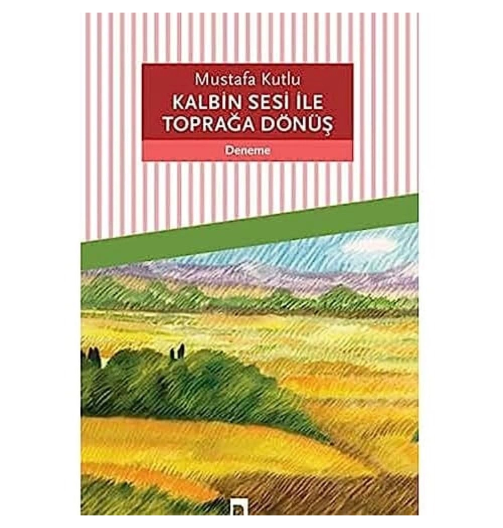 Kalbin Sesi İle Toğrağa Dönüş Mustafa Kutlu Dergah Yayın