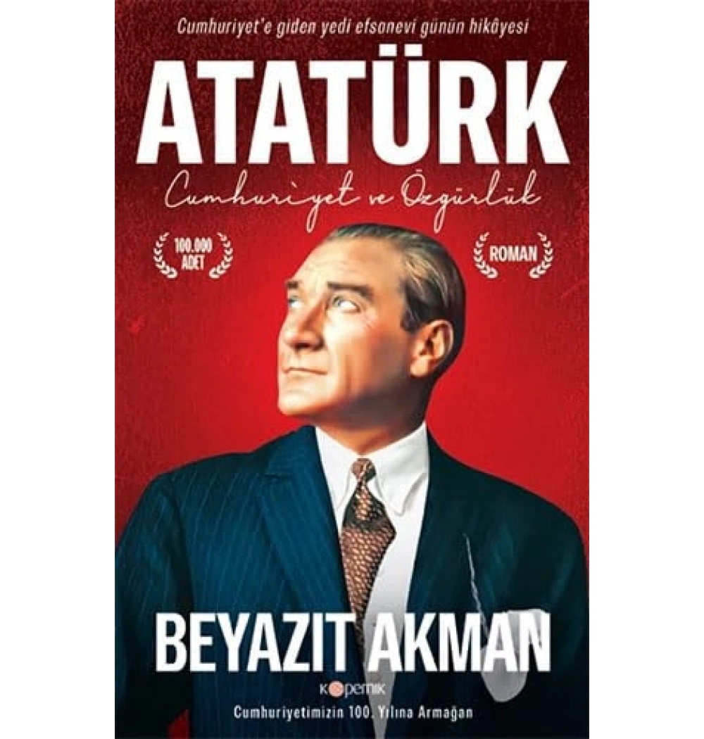 Atatürk Cumhuriyet Ve Özgürlük  Beyazıt Akman    Kopernik