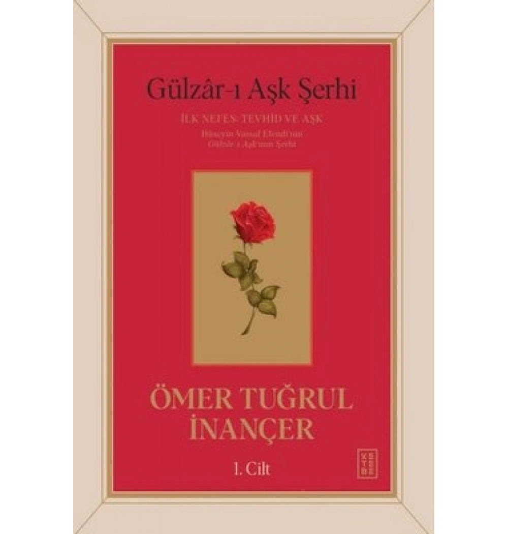 Gülzarı Aşk Şerhi Ciltli Ömer Tuğrul İnançer 1.Cilt Ketebe