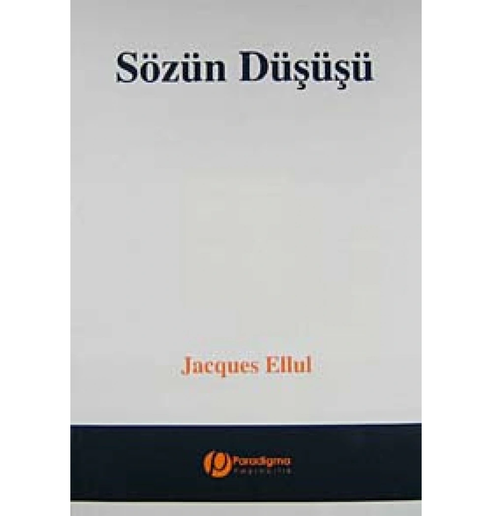 Sözün Düşüşü Jacgues Ellul Paradigma