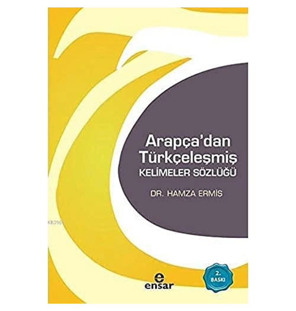 Arapçadan Türkçeleşmiş Kelimeler Sözlüğü - Ensar