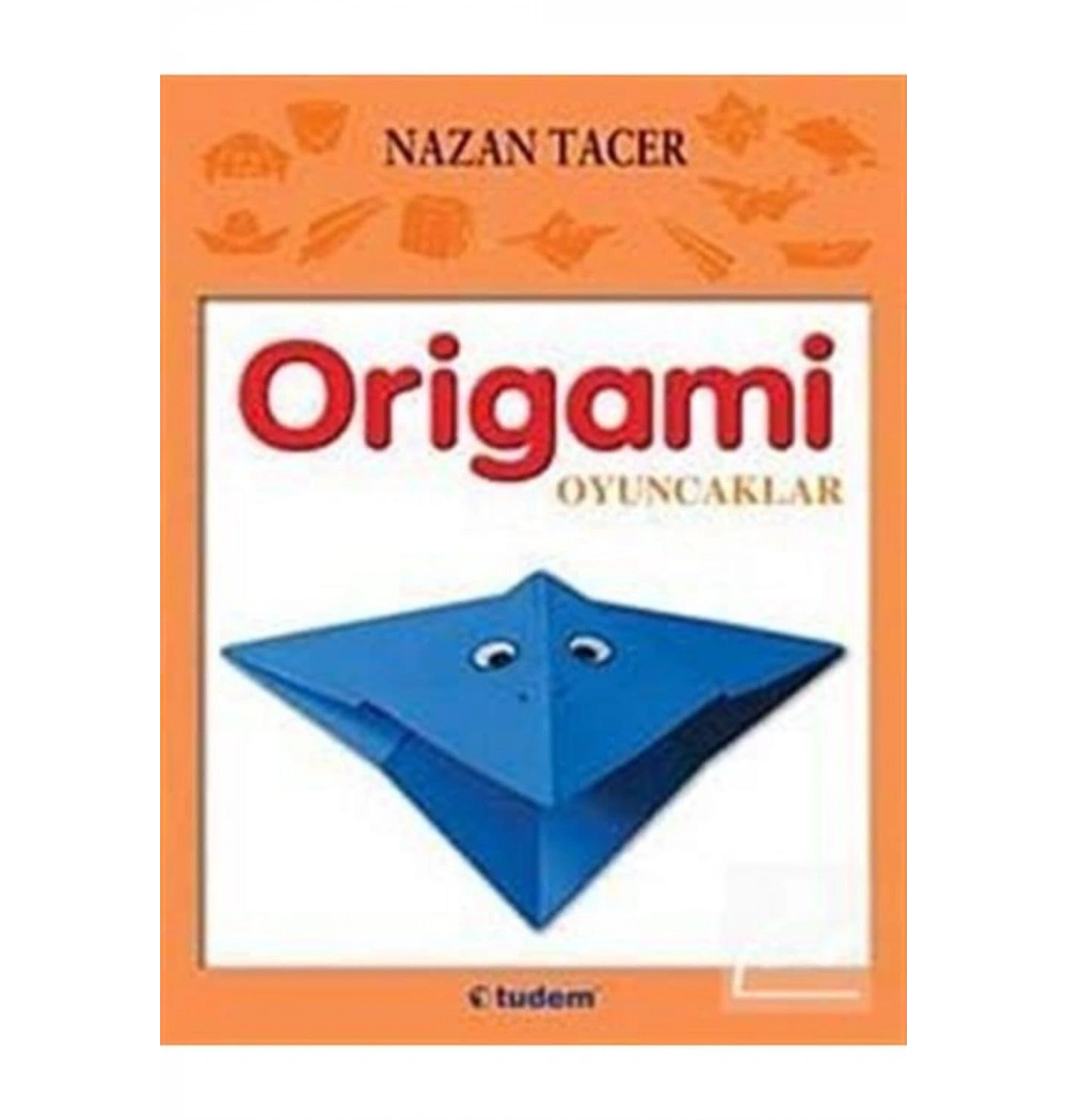 ORİGAMİ OYUNCAKLAR  TUDEM