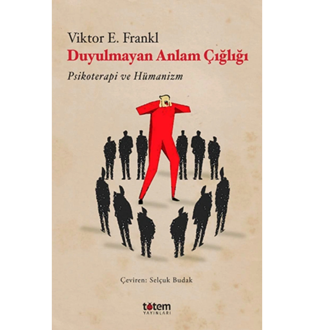 Duyulmayan Anlam Çığlığı Viktor E.Frankl Totem Yayınları