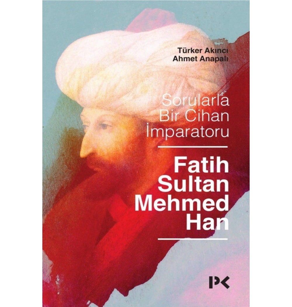 Sorularla Bir Cihan Imparatoru Fatih Sultan Mehmed Han T. Akinci Profil