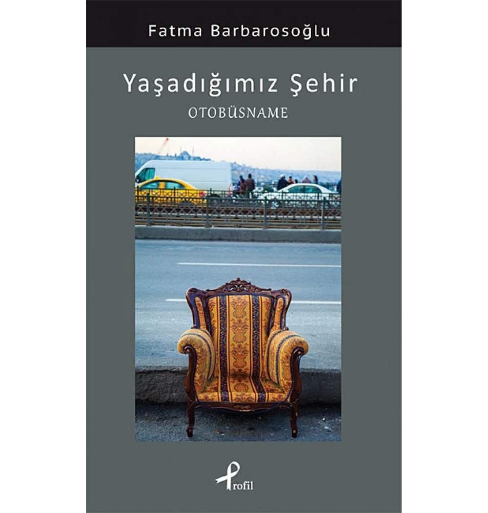 Yaşadiğimiz Şehir Otobüsname Fatma Barbarosoğlu Profil