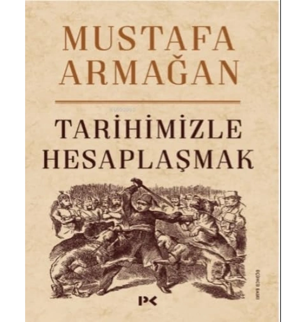 Tarihimizle Hesaplaşmak - Mustafa Armağan Profil Yayınları
