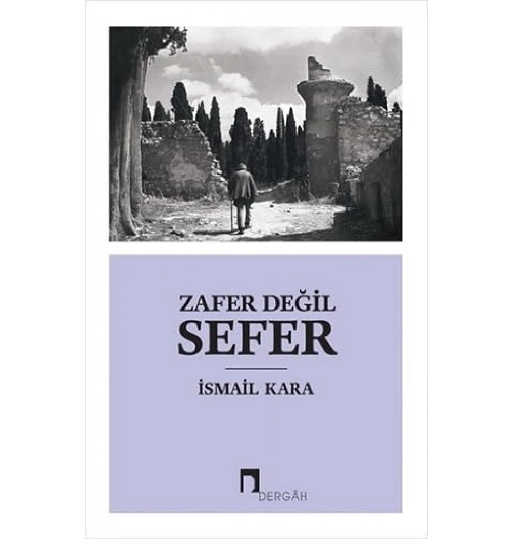 Zafer Değil Sefer  İsmail Kara  Dergah