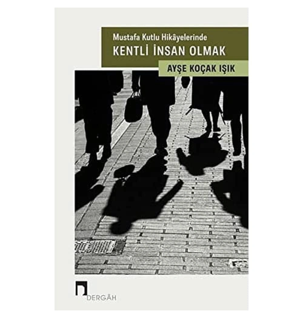 Mustafa Kutlu Hikayelerinde Kentli İnsan Olmak  Dergah