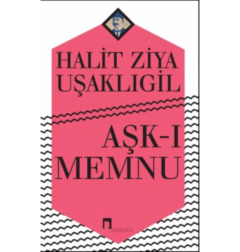 Aşkı Memnu Halit Ziya Uşaklıgil  Dergah