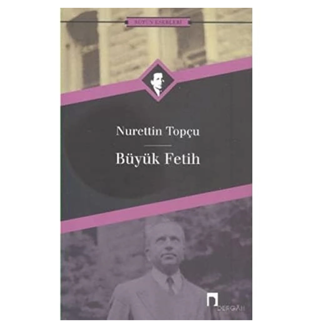 Büyük Fetih  Nurettin Topçu  Dergah