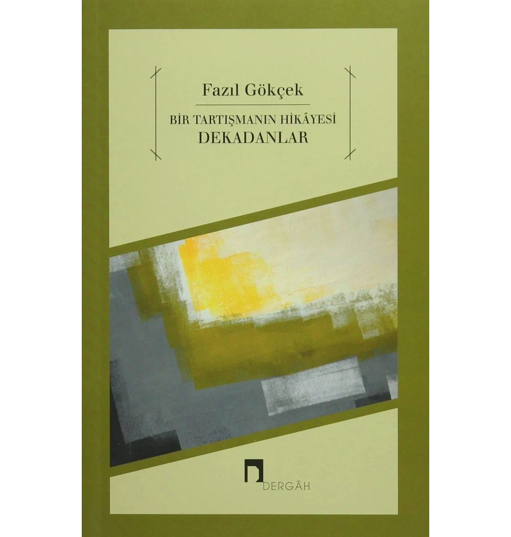 Bir Tartışmanın Hikayesi  Dekadanlar  Fazıl Gökçek  Dergah