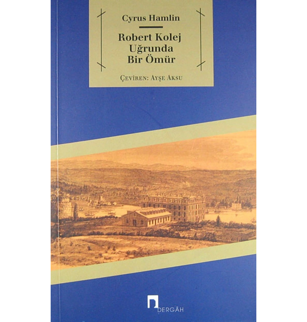 Robert Kolej Uğrunda Bir Ömür - Cyrus Hamlin - Dergah