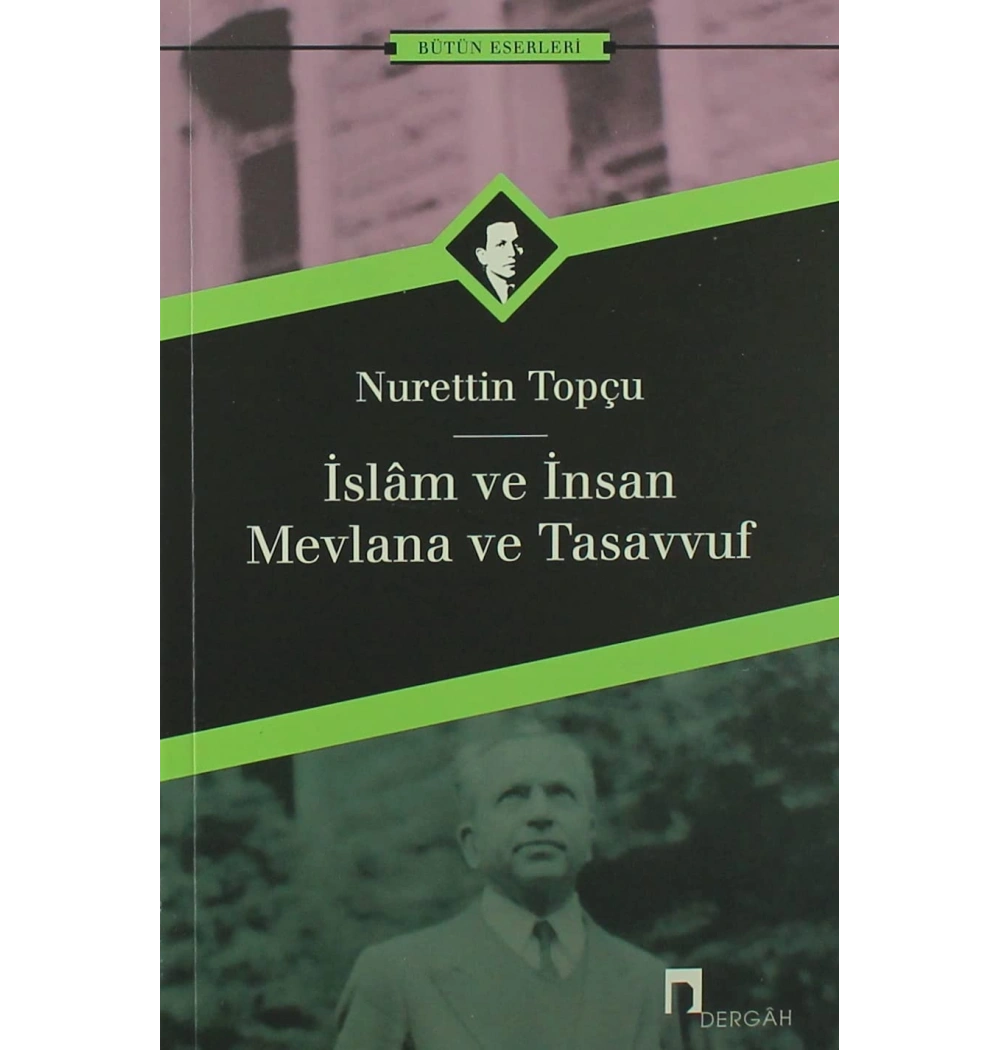 İslam Ve İnsan   Mevlana Ve Tasavvuf    Nurettin Topçu   Dergah