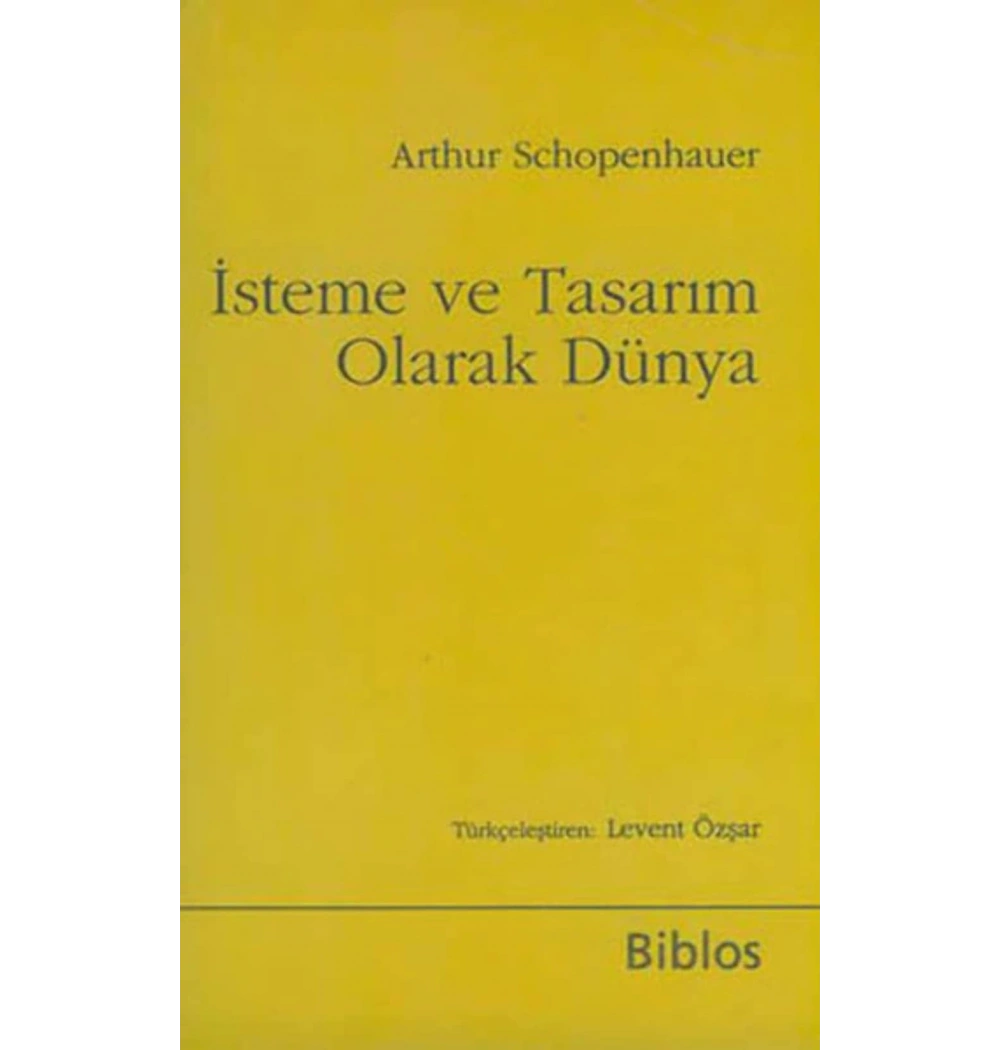 İsteme Ve Tasarım Olarak Dünya Arthur Schopenhauer Biblos