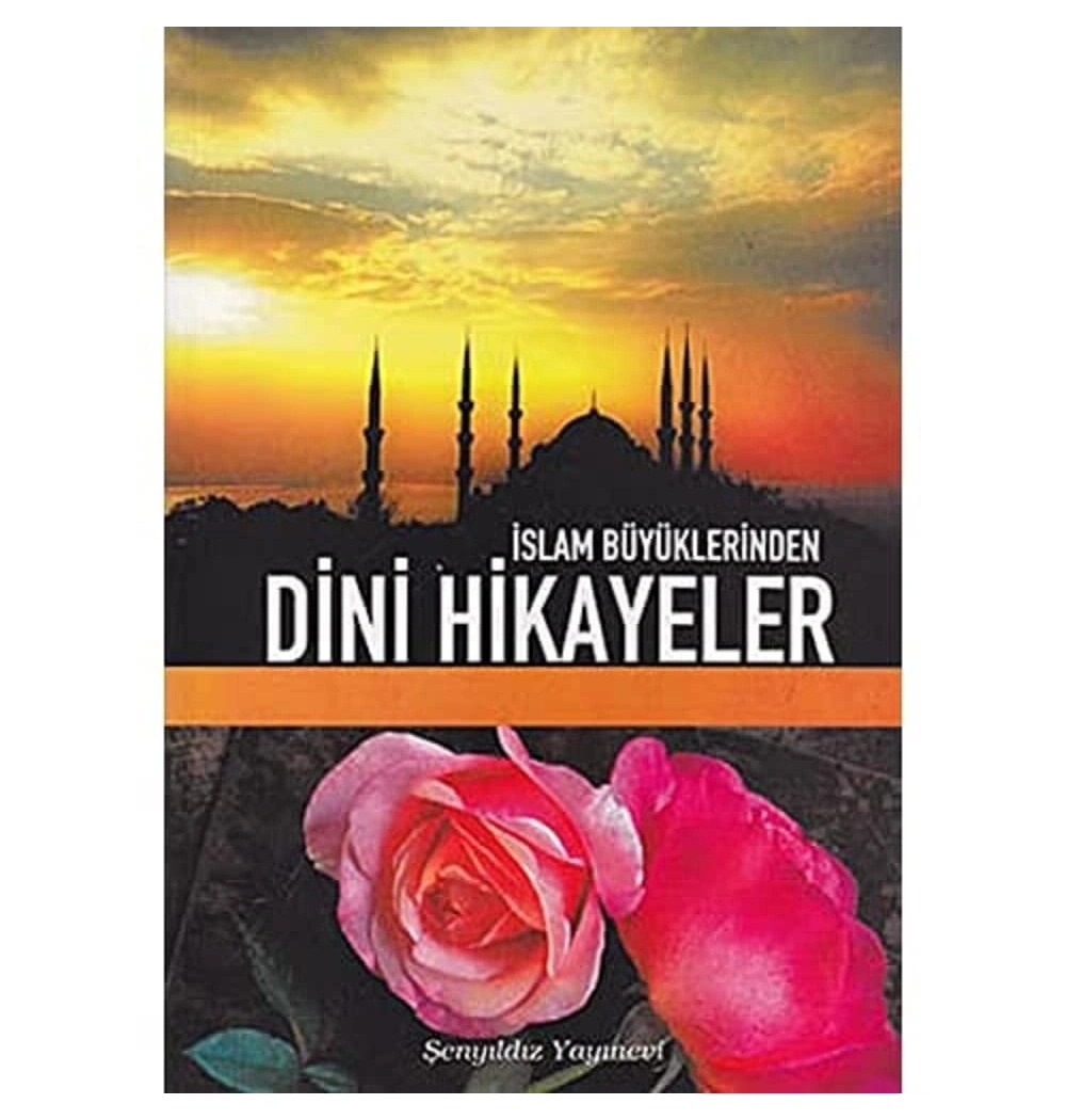 İslam Büyüklerinden Dini Hikayeler Şenyıldız Yayın
