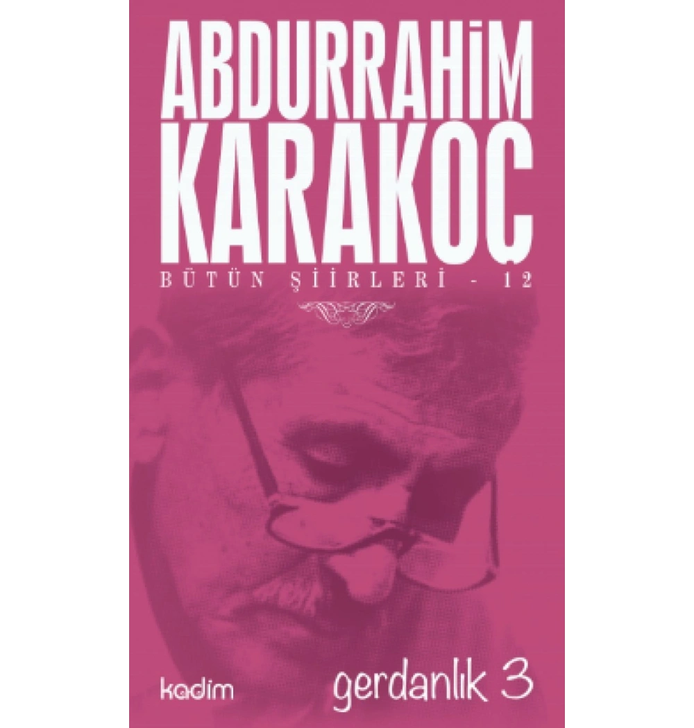 Bütün Şiirleri-12   Gerdanlık-3  Abdurrahim Karakoç