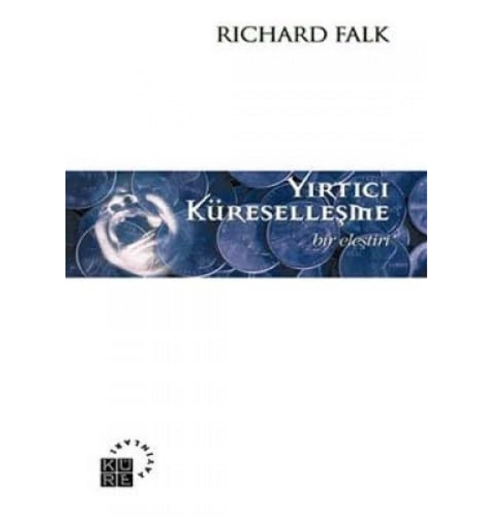 Yırtıcı Küreselleşme-Eleştiri-Rıchard Falk-Küre