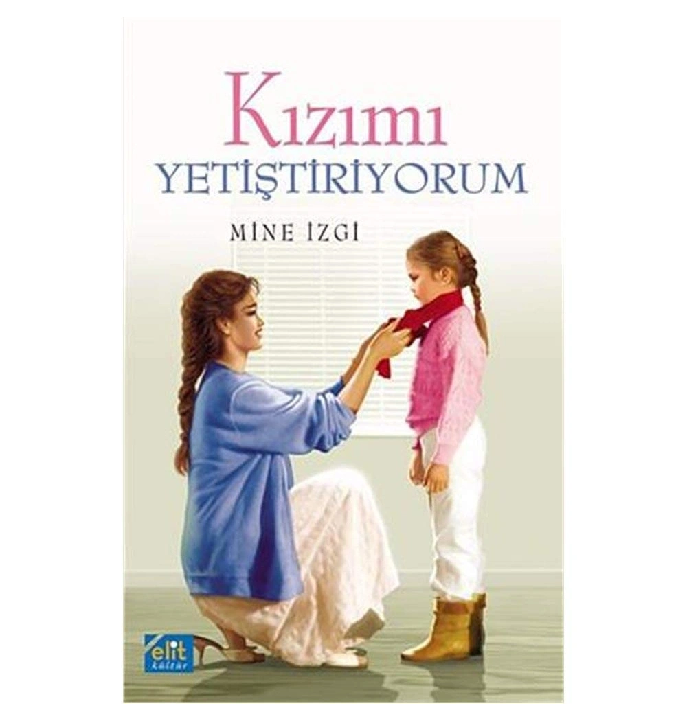 Kızımı Yetiştiriyorum - Mine İzgi   Elit Kültür