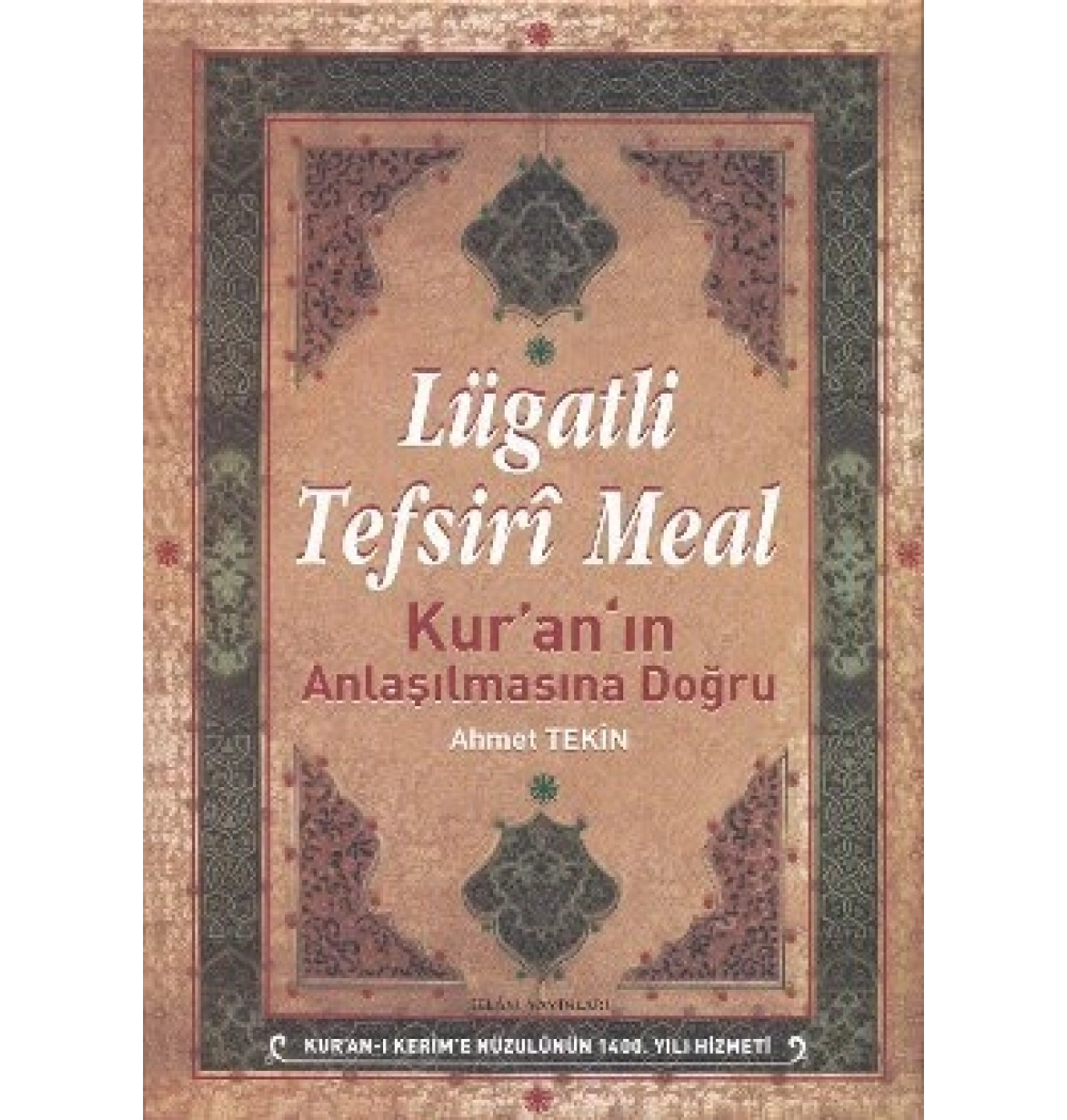 Kuranın Anlaşılmasına Doğru Lügatli Tefsiri Meal.Ahmet Tekin