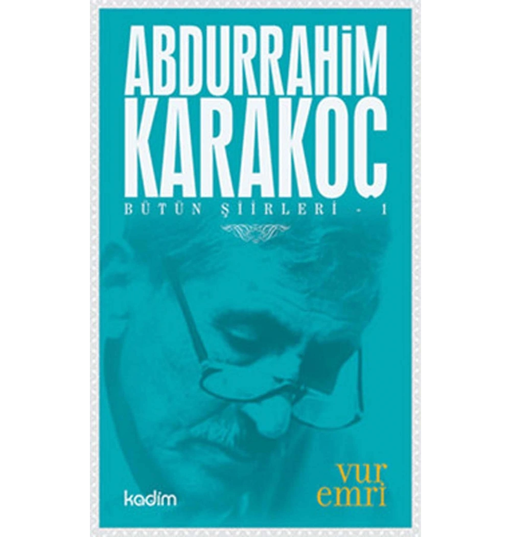 Bütün Şiirleri-1 Vur Emri   Abdurrahim Karakoç