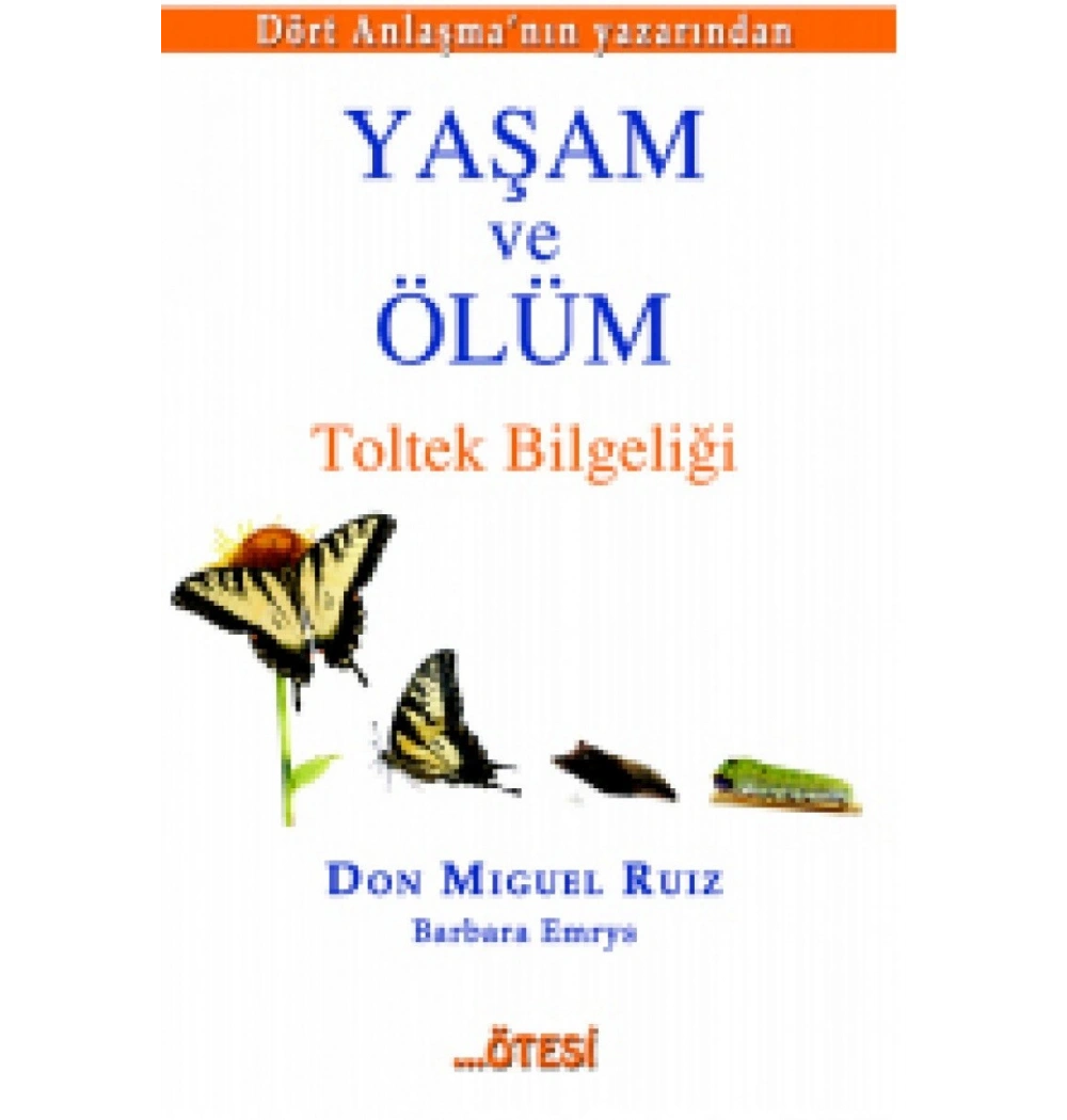 Yaşam Ve Ölüm Toltek Bilgeliği Don Mıguel Ruız Ötesi Yayın