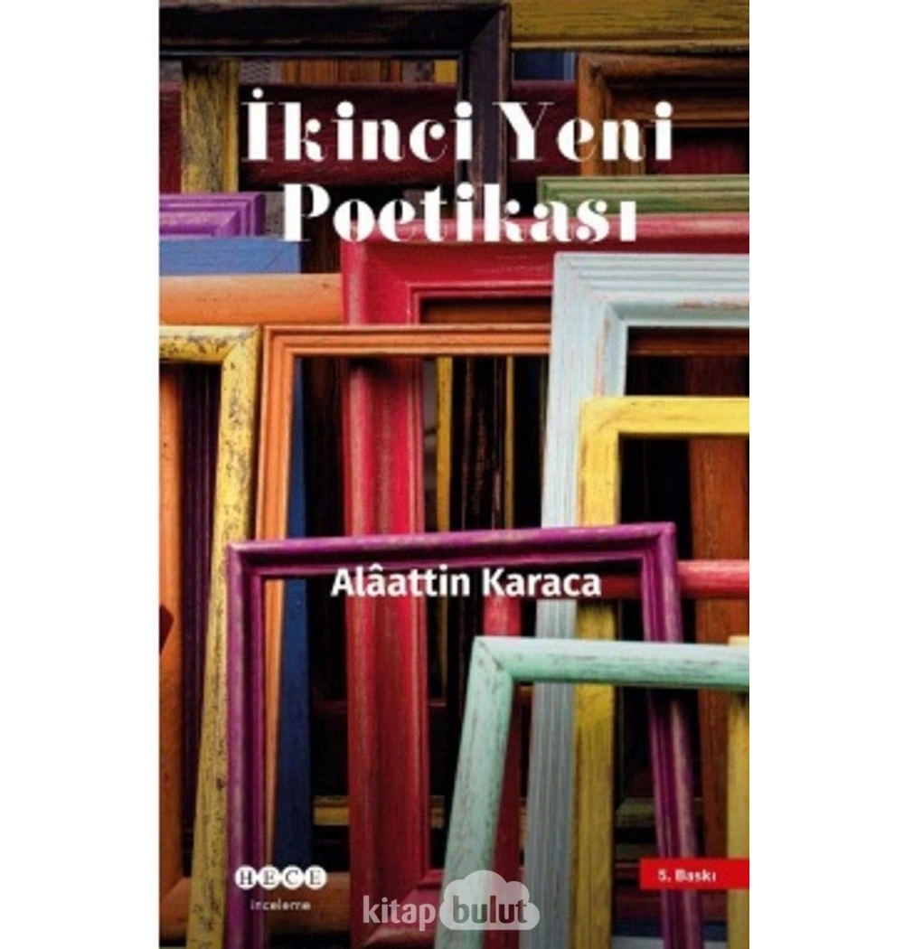 İkinci Yeni Poetikası  Alaattin Karaca  Hece Yayın