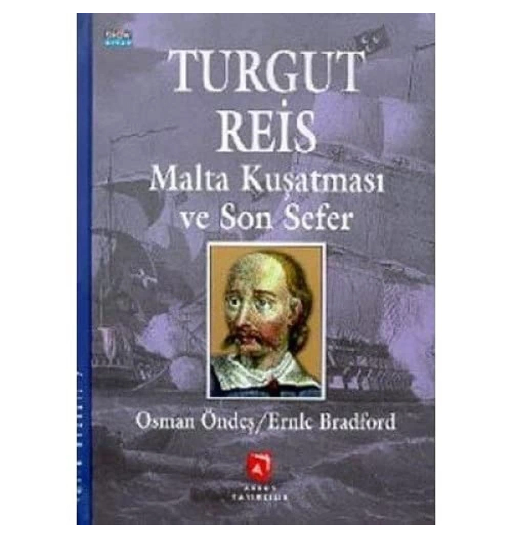 Turgut Rei̇S Malta Kuşatmasi Ve Son Sefer Osman Öndeş Aksoy Yayın