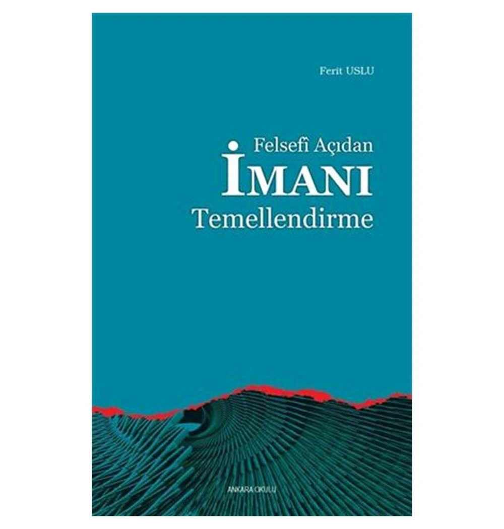 Felsefi̇ Açidan İmani Temellendi̇Rme. Feri̇T Uslu