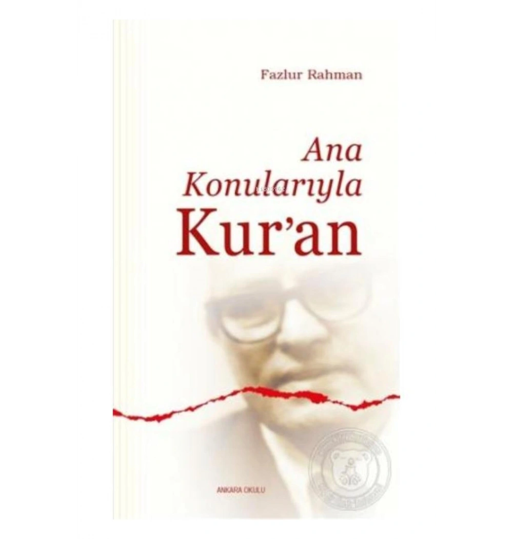 Ana Konulariyla Kuran. Fazlurrahman Ankara Okulu